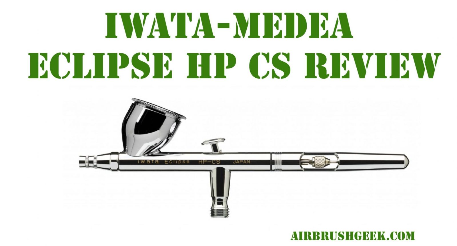 Iwata Eclipse HP-CS Airbrush Review - 2023 (What Makes It So Good)