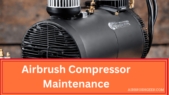Airbrush Compressor Maintenance
