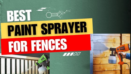 Best Paint sprayer for fences