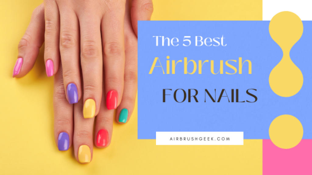 Best airbrush for nails AirbrushGeek